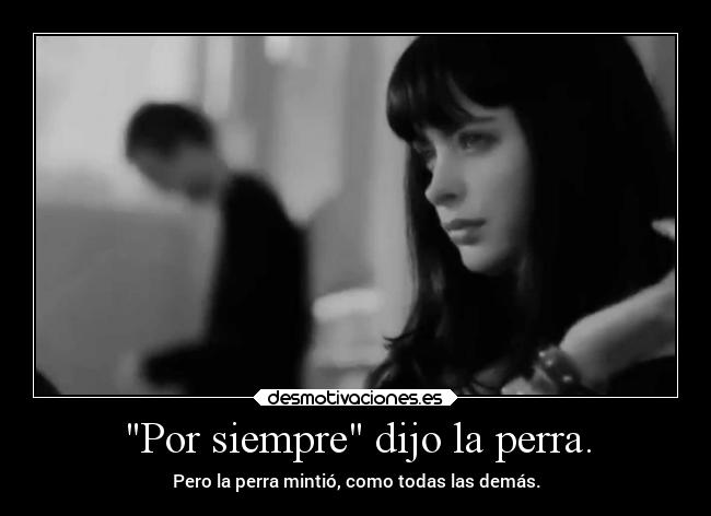 Por siempre dijo la perra. - 