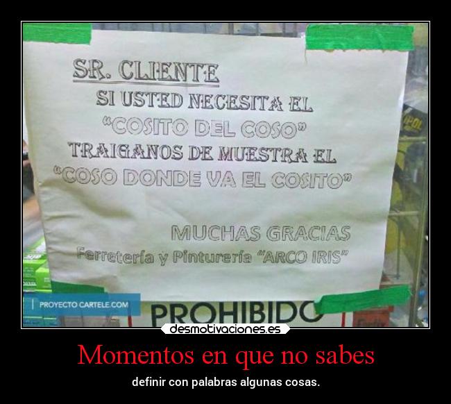 Momentos en que no sabes - definir con palabras algunas cosas.
