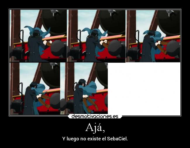 Ajá, - Y luego no existe el SebaCiel.