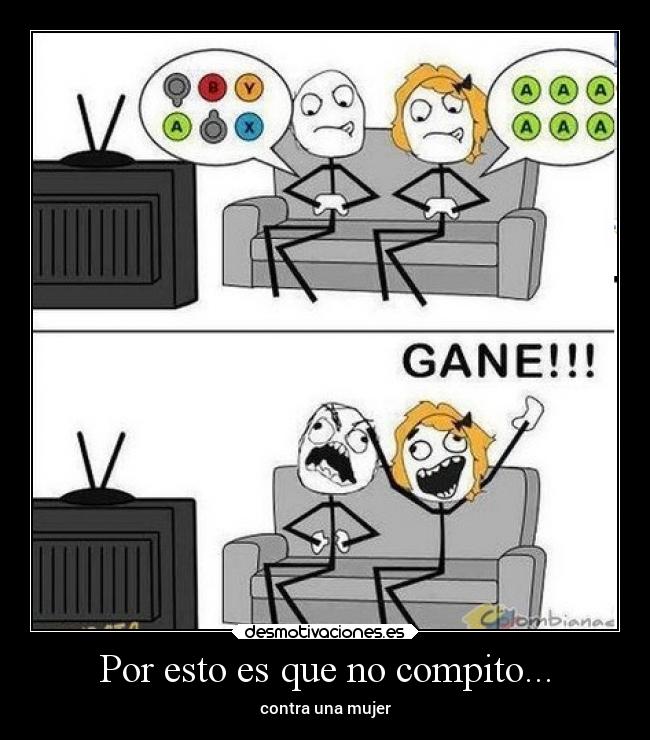 Por esto es que no compito... - contra una mujer