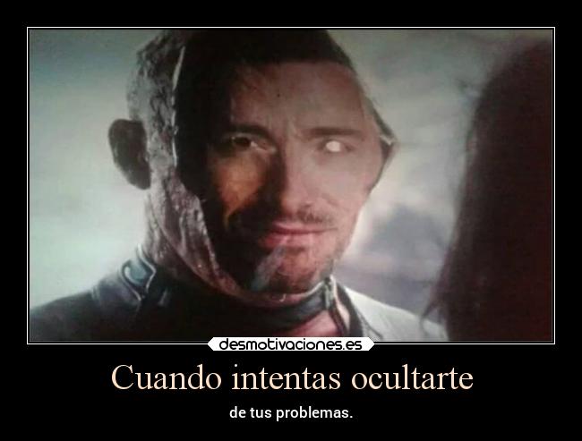 Cuando intentas ocultarte -