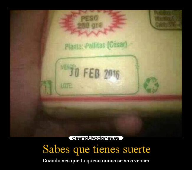 Sabes que tienes suerte -