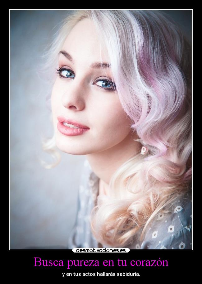 Busca pureza en tu corazón -