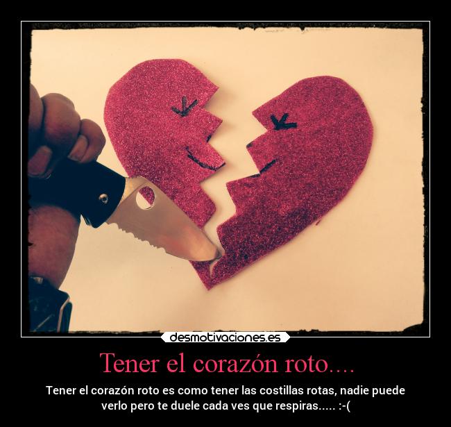 carteles corazon corazon roto desmotivaciones