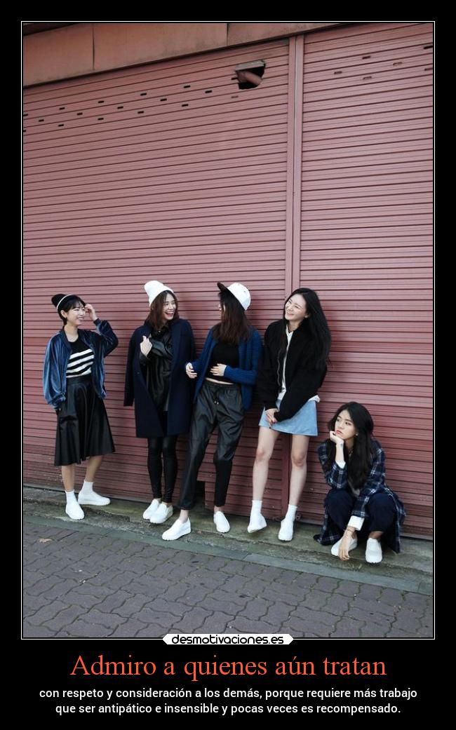Admiro a quienes aún tratan - 