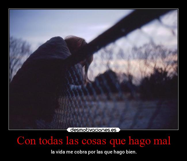 Con todas las cosas que hago mal - 