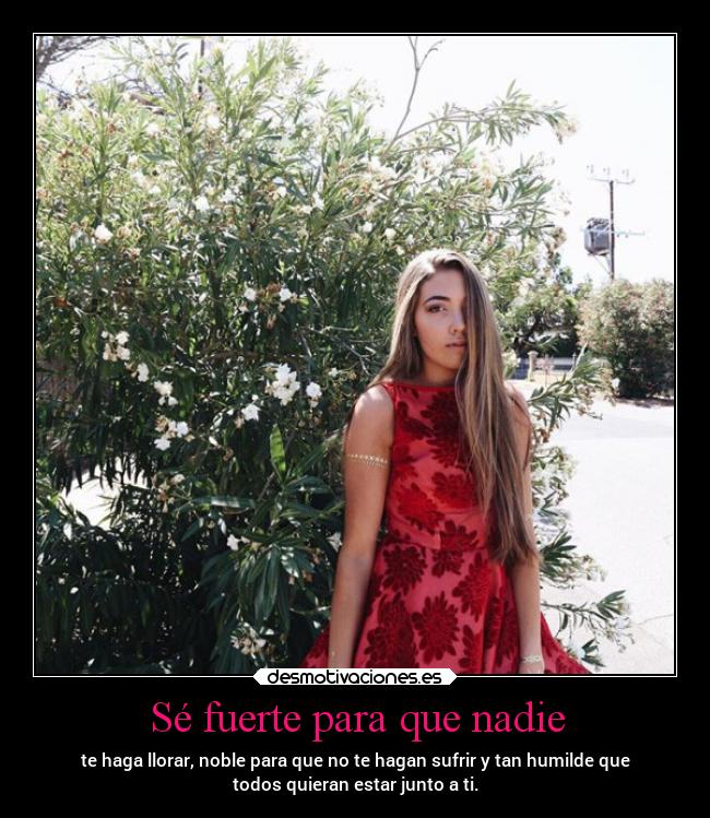 Sé fuerte para que nadie -