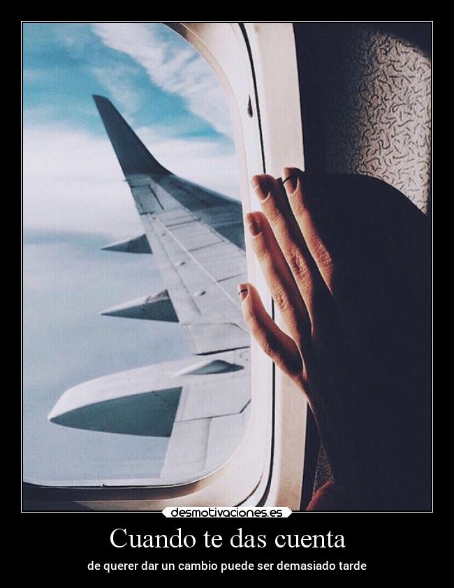 Cuando te das cuenta -