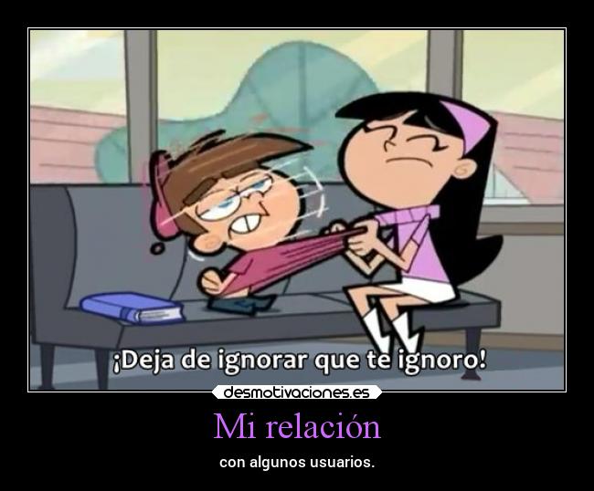 Mi relación - con algunos usuarios.