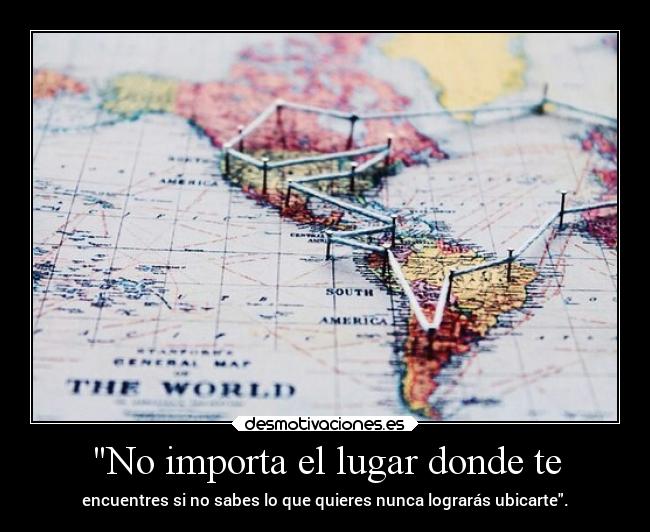 No importa el lugar donde te -