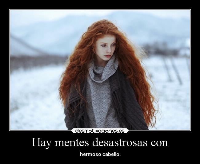 Hay mentes desastrosas con -