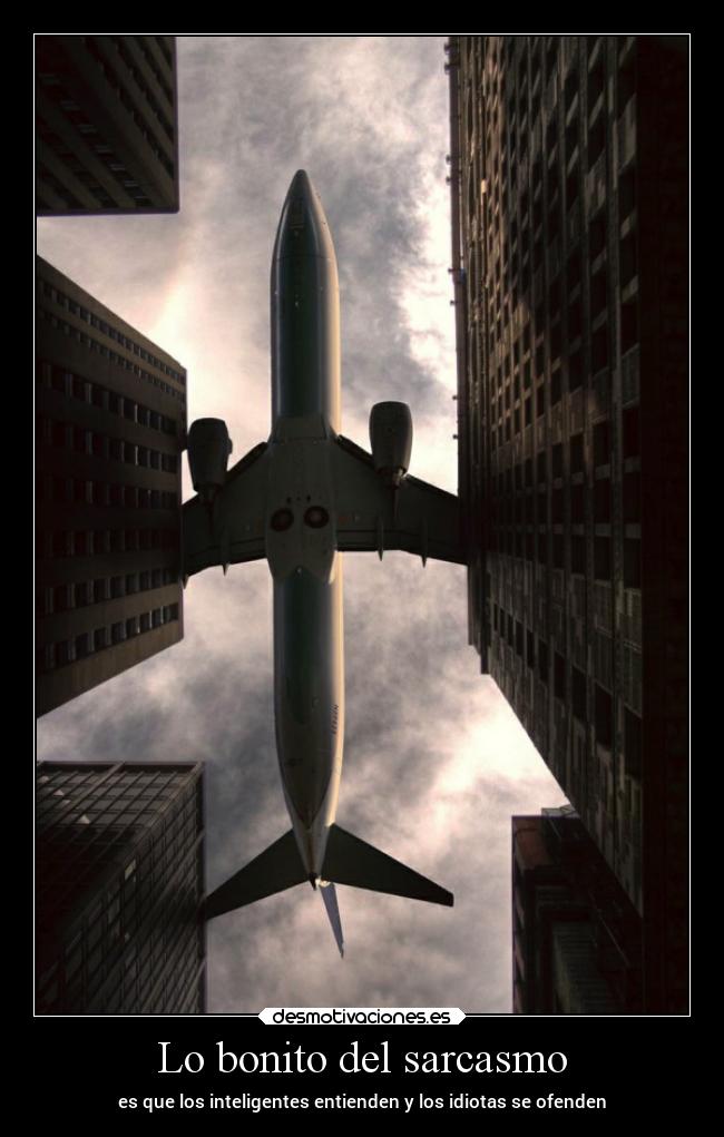 Lo bonito del sarcasmo -