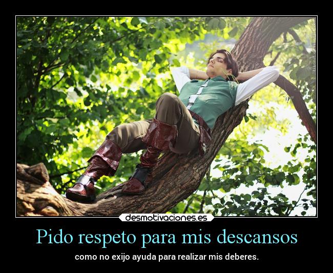 Pido respeto para mis descansos -