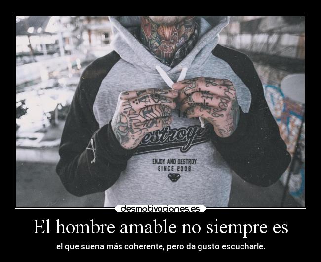 El hombre amable no siempre es - 