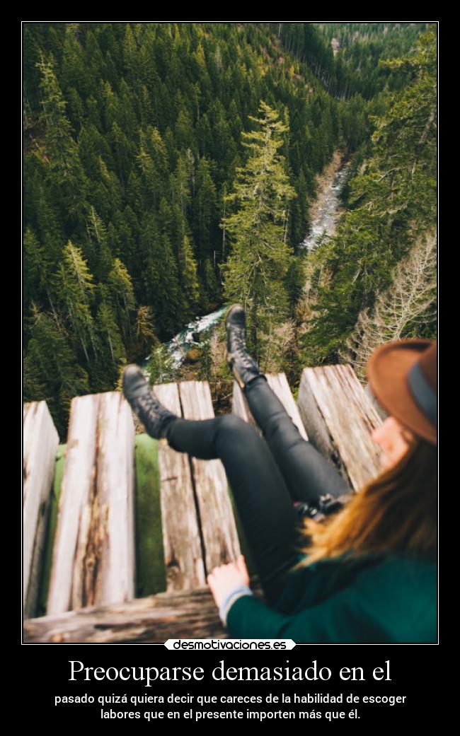 Preocuparse demasiado en el - 