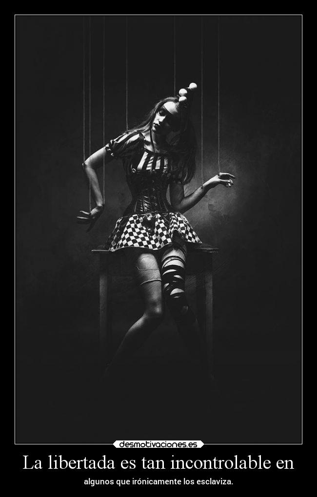 La libertada es tan incontrolable en - 