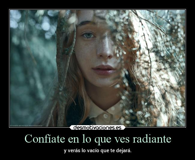 Confíate en lo que ves radiante -