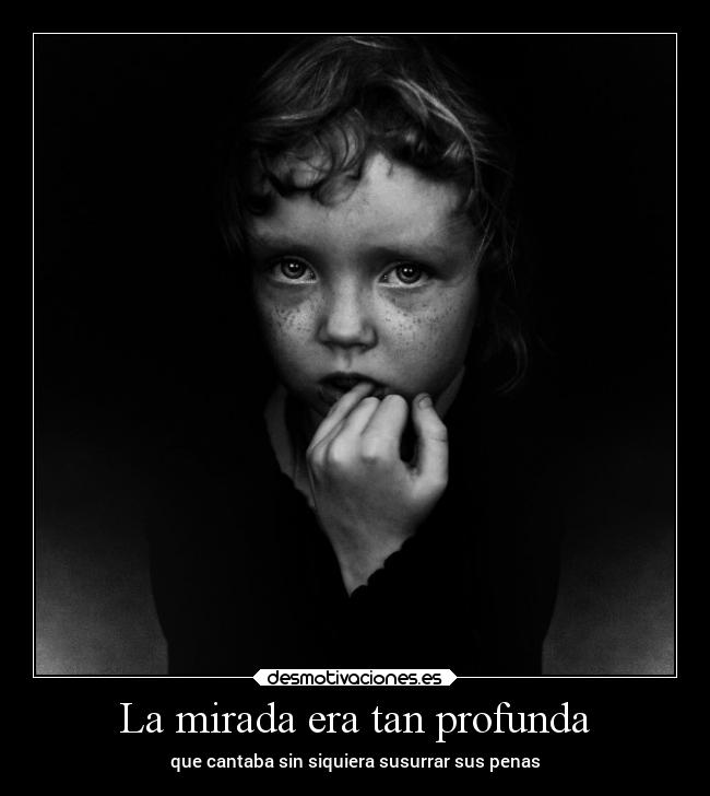 La mirada era tan profunda - 