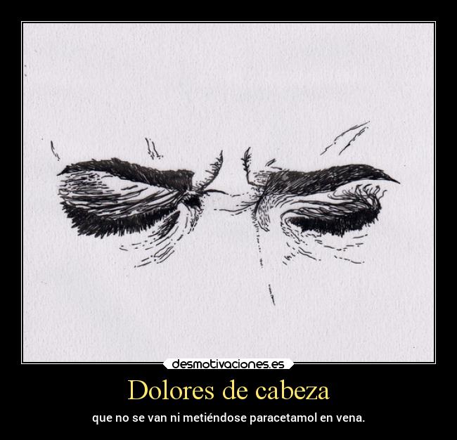 Dolores de cabeza -