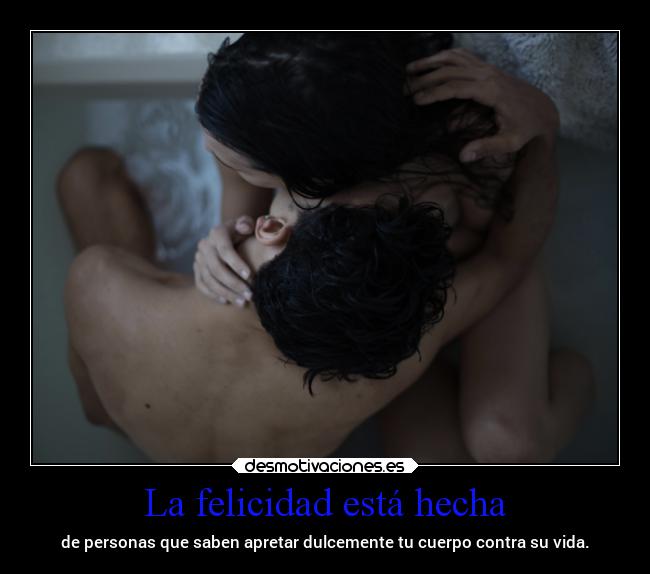 La felicidad está hecha -