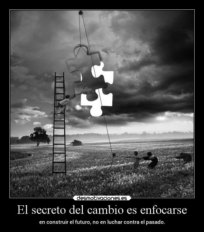 El secreto del cambio es enfocarse - 