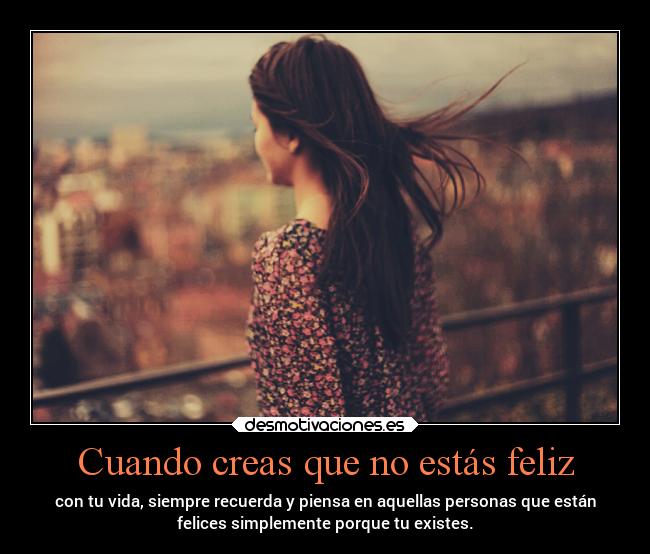Cuando creas que no estás feliz - 