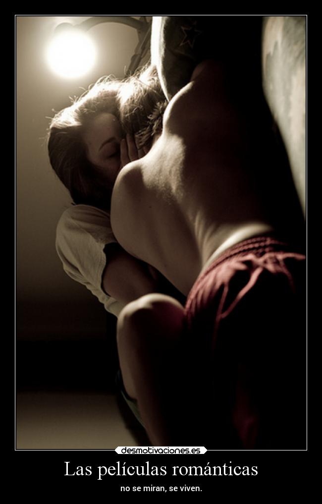 Las películas románticas - no se miran, se viven.