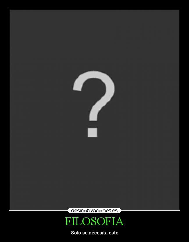 carteles filosofia filosofia pregunta amoroso desmotivaciones