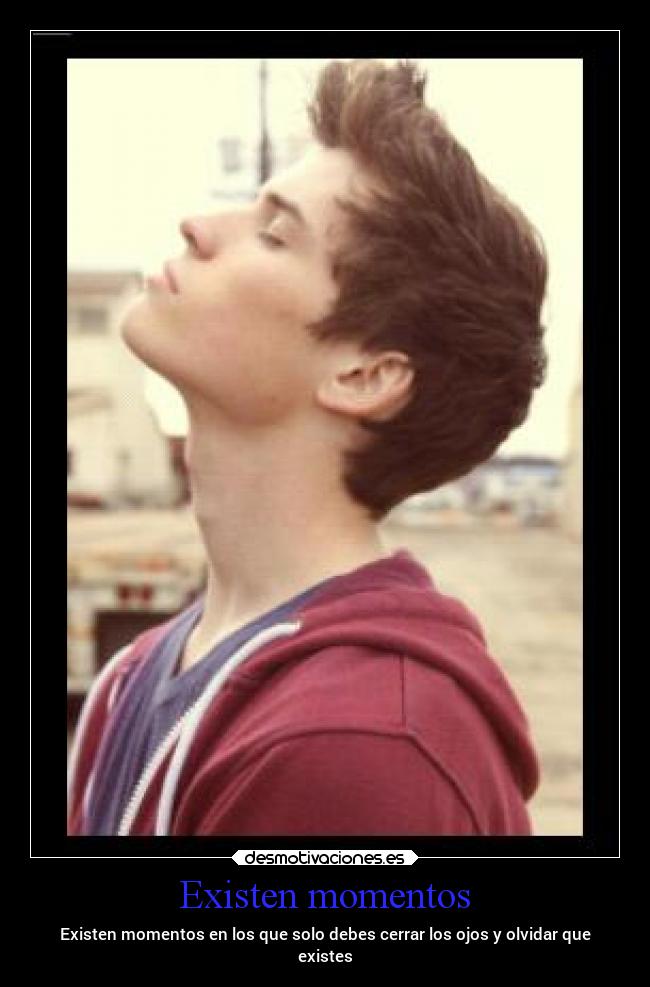 Existen momentos -