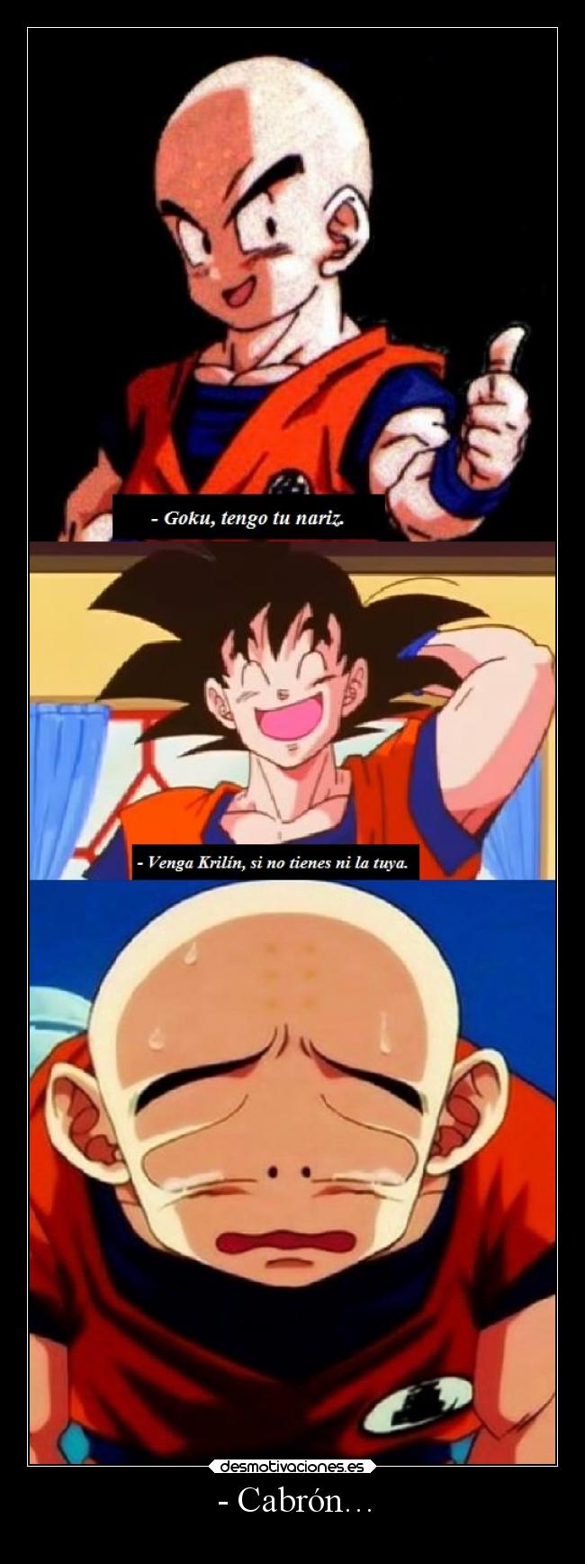 carteles humor dragonball goku krilin chistaco sinotienesnarizparaqueprovocas desmotivaciones