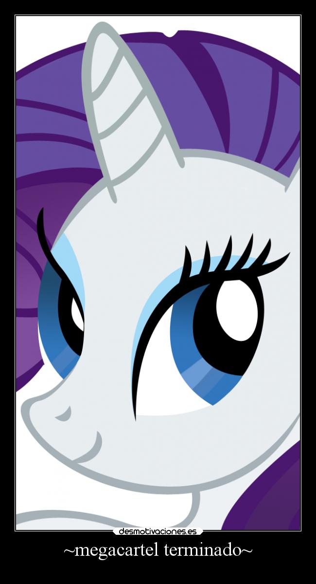 carteles humor pony ponies rarity megacartel clandesplazado slipkdemon desmotivaciones