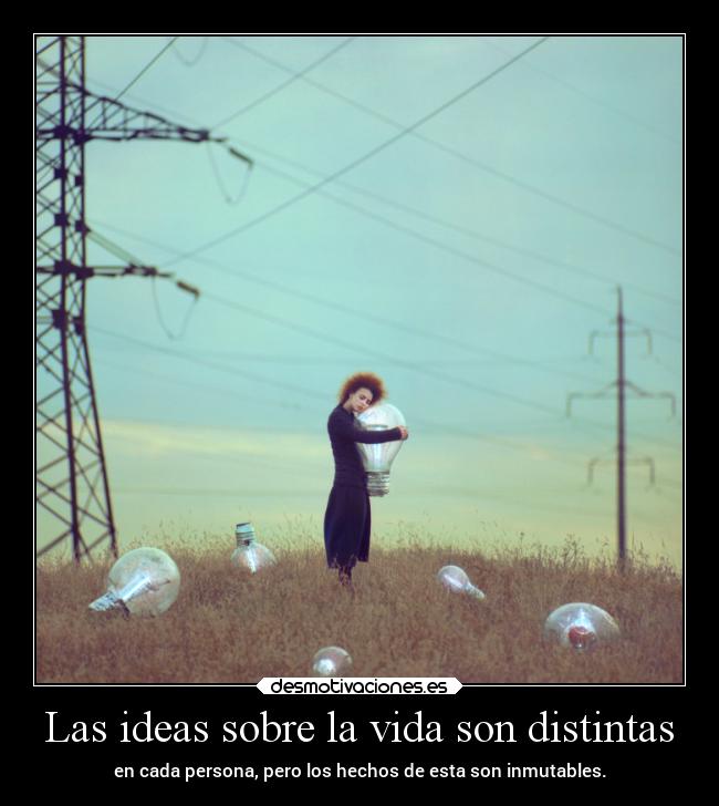Las ideas sobre la vida son distintas -