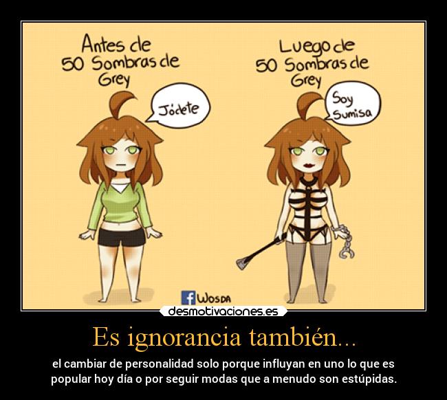 Es ignorancia también... -