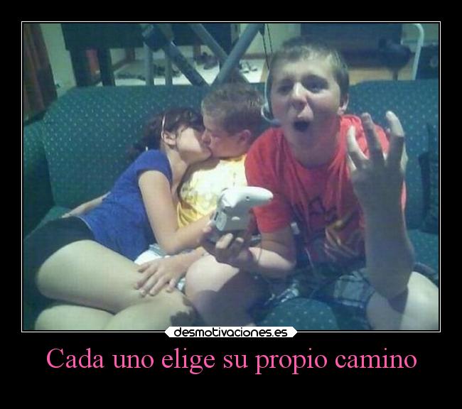 Cada uno elige su propio camino -