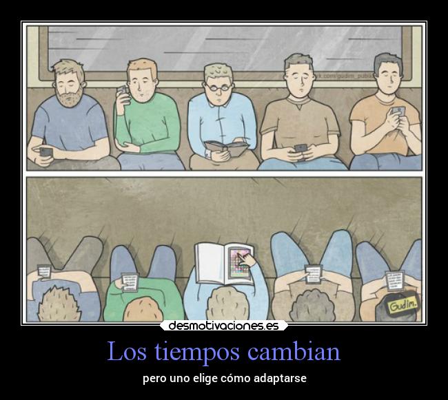 Los tiempos cambian - pero uno elige cómo adaptarse