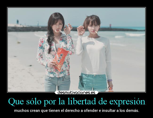 Que sólo por la libertad de expresión -