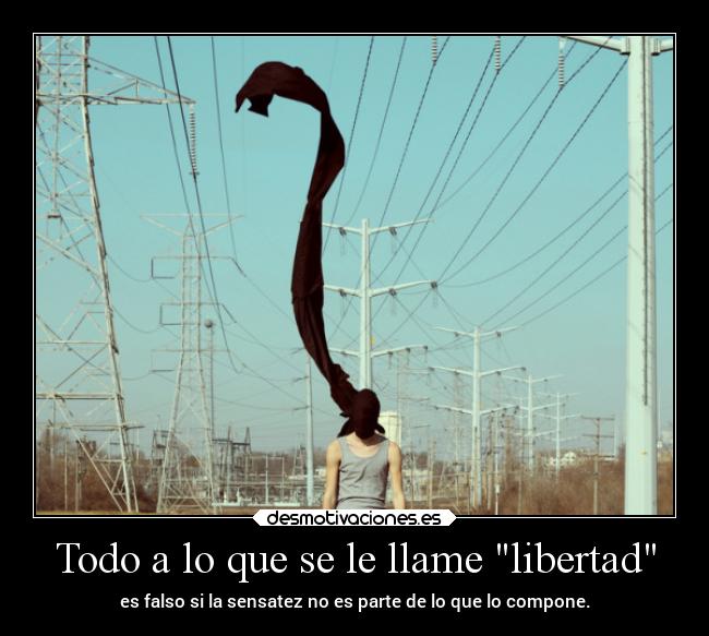 carteles libertad desmotivaciones vida clandesplazado soyunidiotatm porjectd manada32 desmotivaciones