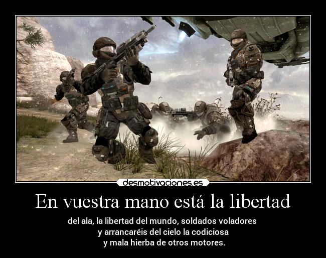 En vuestra mano está la libertad - del ala, la libertad del mundo, soldados voladores
y arrancaréis del cielo la codiciosa
y mala hierba de otros motores.
