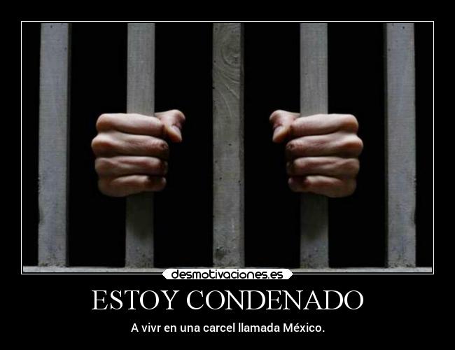 carteles mexico desmotivaciones viir una carcel llamada desmotivaciones