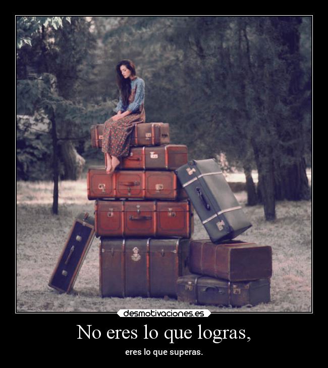 No eres lo que logras, - 