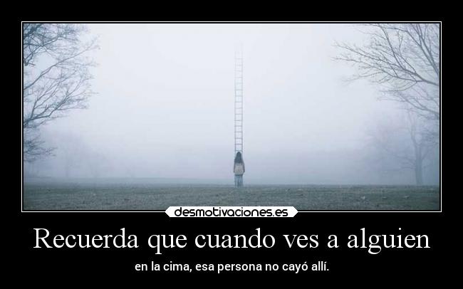 Recuerda que cuando ves a alguien -