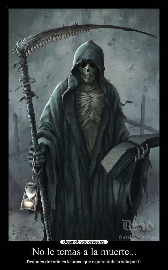 No le temas a la muerte... -