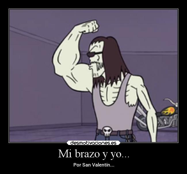 Mi brazo y yo... -