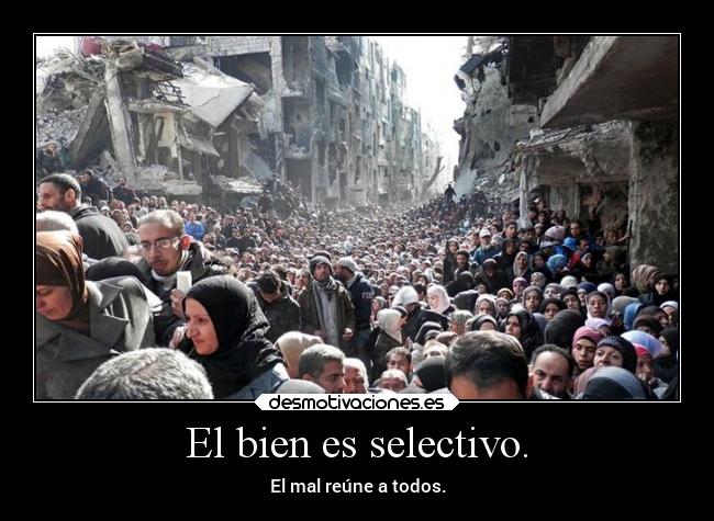 El bien es selectivo. -