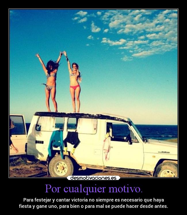 Por cualquier motivo. -