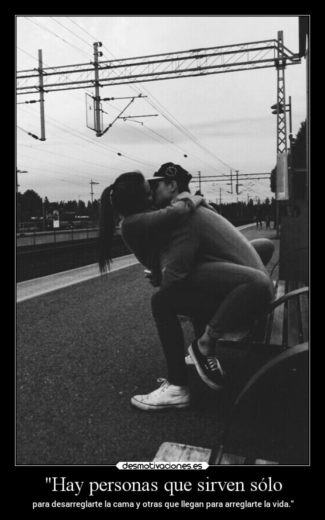 Hay personas que sirven sólo - 