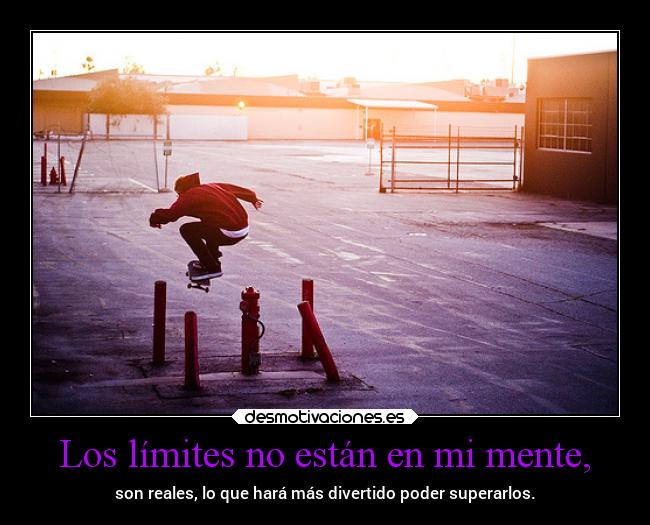 Los límites no están en mi mente, - 