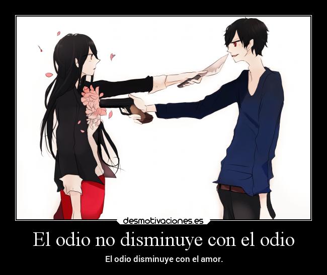 El odio no disminuye con el odio - 