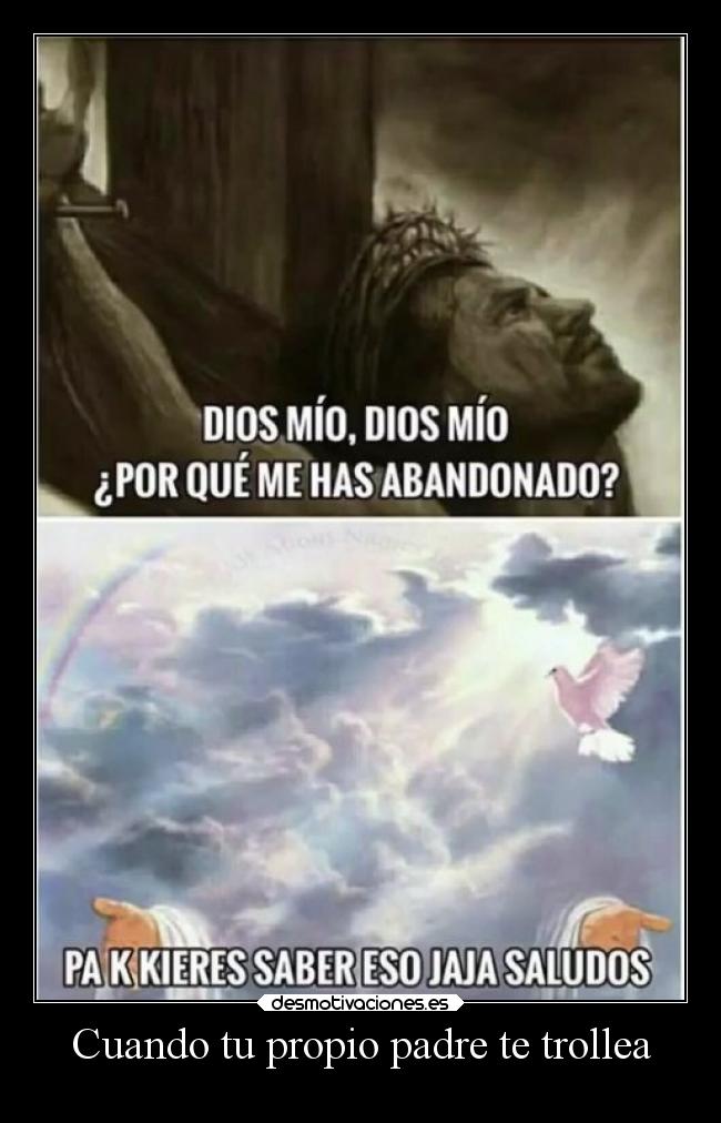 Cuando tu propio padre te trollea -