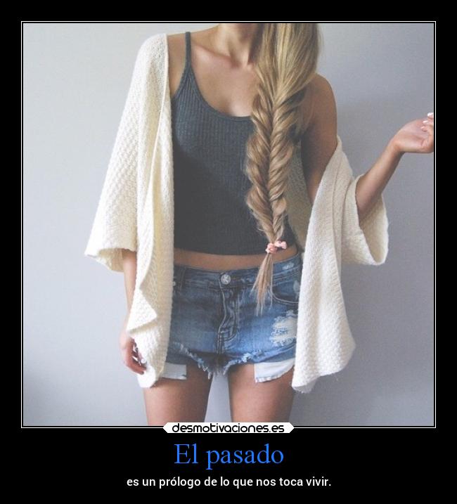 El pasado - es un prólogo de lo que nos toca vivir.